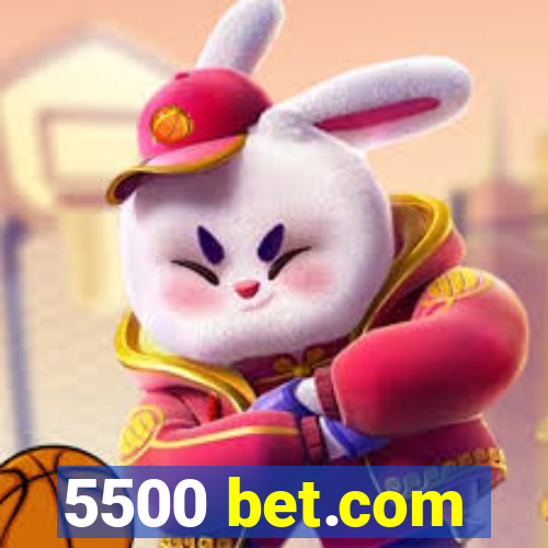 5500 bet.com